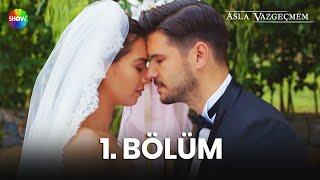 Asla Vazgeçmem 1. Bölüm - HD