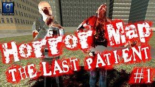 GMod Horror Map.The Last Patient. #1