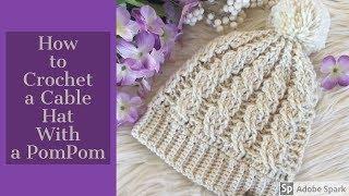 How to Crochet a Cable Hat: The Alyssa Crochet Cable Hat (Child-Sm Adult)