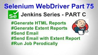 Selenium WebDriver | Part75 |Extent Report in Jenkins |Send email with Attachment | Periodic Job Run