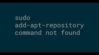 sudo: add-apt-repository: command not found --- FIXED !!!