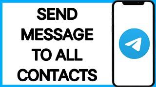 How To Send a Message to All Contacts on Telegram