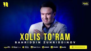 Bahriddin Zuhriddinov - Xolis to'ram (audio 2023)