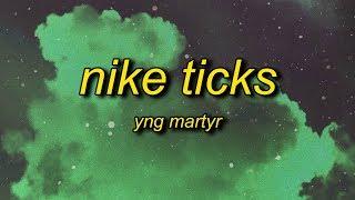 YNG Martyr - Nike Ticks (Lyrics) | stay dripped to the feet nike ticks on fleek