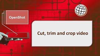 OpenShot - Cut, trim and crop video