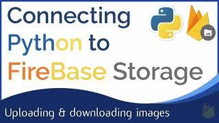 Connecting Python to Google Firebase Storage : Upload and download files