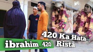 420 Ka Hata Rishta | ibrahim 420 new video | ibrahim420 | ibrahim 420 Ki Video | Team 420 | 420