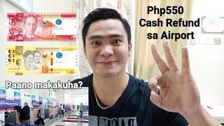 PAANO MAKAKUHA NG CASH REFUND SA AIRPORT? | PHP 550 CASH REFUND SA AIRPORT| NAIA | OFW CASH REFUND