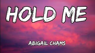 ABIGAIL CHAMS - HOLD ME (LYRICS )