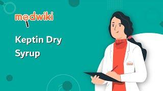 Keptin Dry Syrup | Uses, Work and How to take.