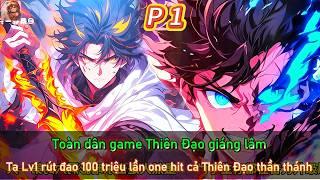 Toàn dân game Thiên Đạo giáng lâm - ta Lv1 rút đao 100 triệu lần one hit cả Thiên Đạo thần thánh |1