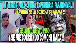 DE TERROR  PNKZ CUENTA EXPERIENCIA PARANORMAL -UNA NIÑA SE LA BOXEO A SU MAMA  