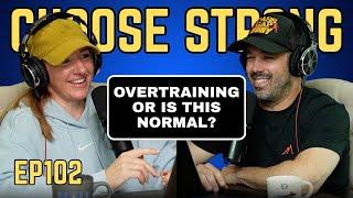 EP #102 | Am I Overtraining or Is This Normal