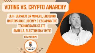 Jeff Berwick on XMR, Encoding Unstoppable Liberty & Escaping Technocratic State | EPI 332