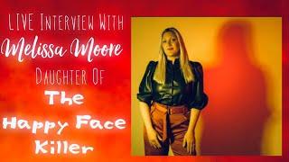 The Happy Face Killer: LIVE Interview with his daughter, Melissa Moore