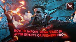 How to import WEBM video file on After effects;