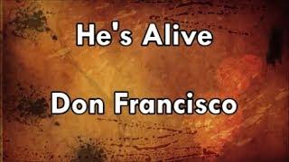 He's Alive - Don Francisco (Lyrics)