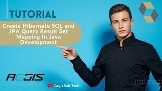 Tutorial : Create Hibernate SQL & JPA Query Result Set Mapping In Java Development : Aegis SoftTech