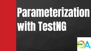 Parameterization using TestNG || TestNG Parameters - Test Case Parameterization in TestNG