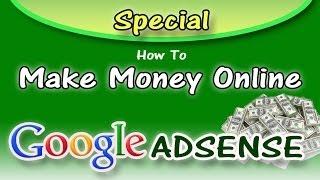 Make Money With Google ADSense - How to Start and Make Money with Adsense From Home - Tutorial