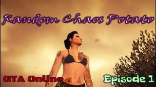 GTA Online | Random Chaos Potato | Episode 1