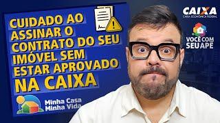 Cuidado ao Assinar o Contrato de Compra e Venda do Seu Imóvel Sem Estar Aprovado na Caixa Econômica!