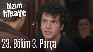 Bizim Hikaye 23. Bölüm 3. Parça