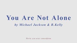 You Are Not Alone by Michael Jackson & R.Kelly. Minus for alto sax