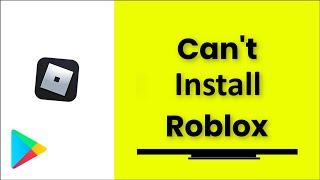 Can't Install Roblox Error On Google Playstore - 2022 - Fix - Cannot Install Roblox Android & Ios