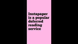 Instapaper is a popular deferred reading service #shorts