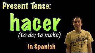 01 Spanish Lesson - Present Tense - Hacer (to do/make)