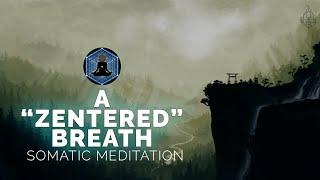 A "Zentering" Breath | Holistic Breathing | Guided Breathing Meditation