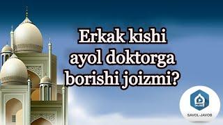 Erkak kishi ayol doktorga borishi joizmi? | Shayx Sodiq Samarqandiy