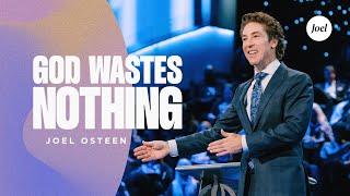 God Wastes Nothing | Joel Osteen