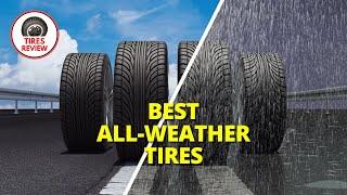 Best All Weather Tires 2025 - Top 7 Best All Weather Tires Review