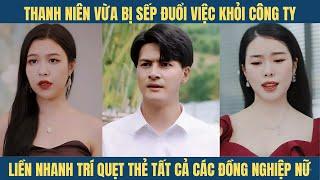 Thanh niên bị sếp đuổi việc khỏi công ty liền tranh thủ quẹt thẻ tất cả các đồng nghiệp nữ và...