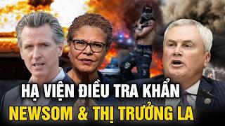 Hạ viện yêu cầu điều tra khẩn cấp thống đốc Newsom và thị trưởng LA | Tinh Hoa TV