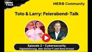 Toto & Larry: Der HERO Feierabend-Talk Ep. 2 - Cybersecurity