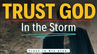 TRUST GOD IN THE STORM | Persevering Through Hard Times - Inspirational & Motivational Video