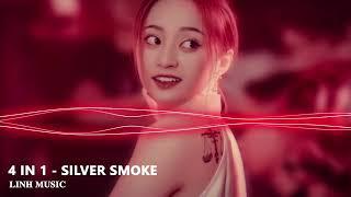  4 IN 1 - SILVER SMOKE REMIX | SIÊU PHẨM HOT TIKTOK 2022