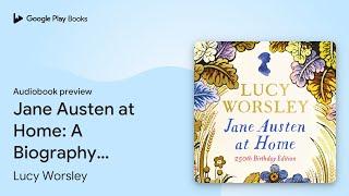 Jane Austen at Home: A Biography (250th… by Lucy Worsley · Audiobook preview