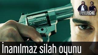 İçerde - Sarp'tan İnanılmaz Silah Oyunu