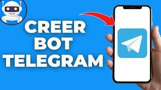 Comment Créer Un Bot Telegram ( 100% Facile )