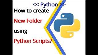 Python Example 2: How to create new folders (directories) using Python scripts?