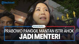 Prabowo Panggil Mantan Istri Ahok Jadi Menteri