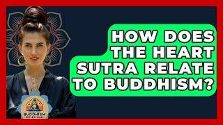 How Does The Heart Sutra Relate To Buddhism? - Buddhism Reflections