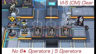 Arknights  - VI-5 CM Clear [ No 6 Operators ] [ 5 Operators ]