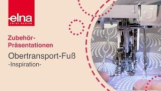 Oberstransportfuß mit Führungslineal |Zubehör-Vorstellung | Elna Deutschland GmbH