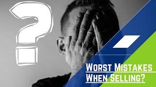 When Selling a home what are the worst mistakes sellers make?