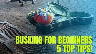 BUSKING FOR BEGINNERS - 5 TOP TIPS!